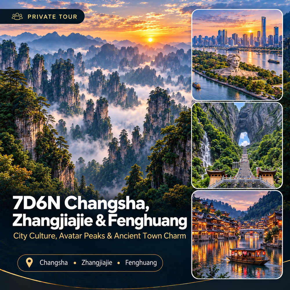 7D6N Changsha, Zhangjiajie & Fenghuang Private Tour | Hunan Grand Journey
